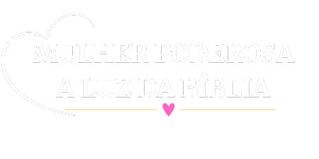 Mulher Poderosa à Luz da Bíblia